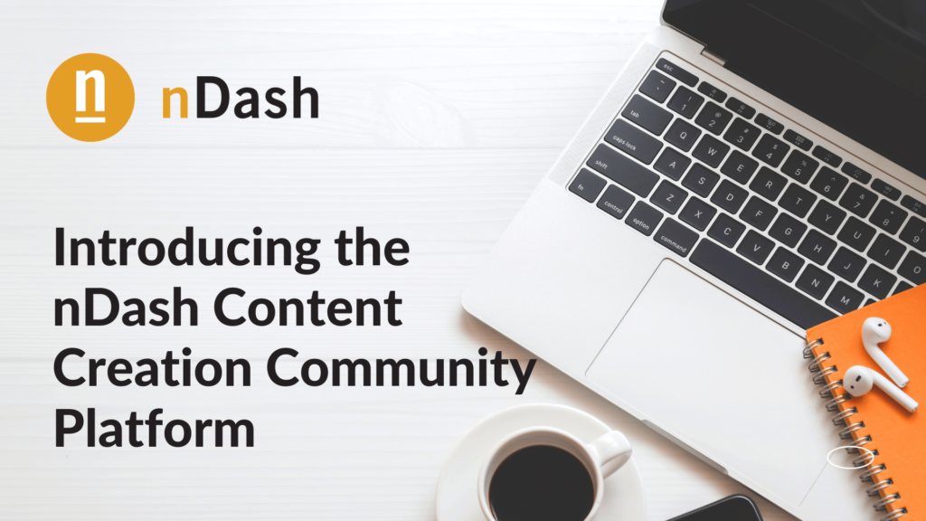 Introducing the nDash Content Creation Community Platform