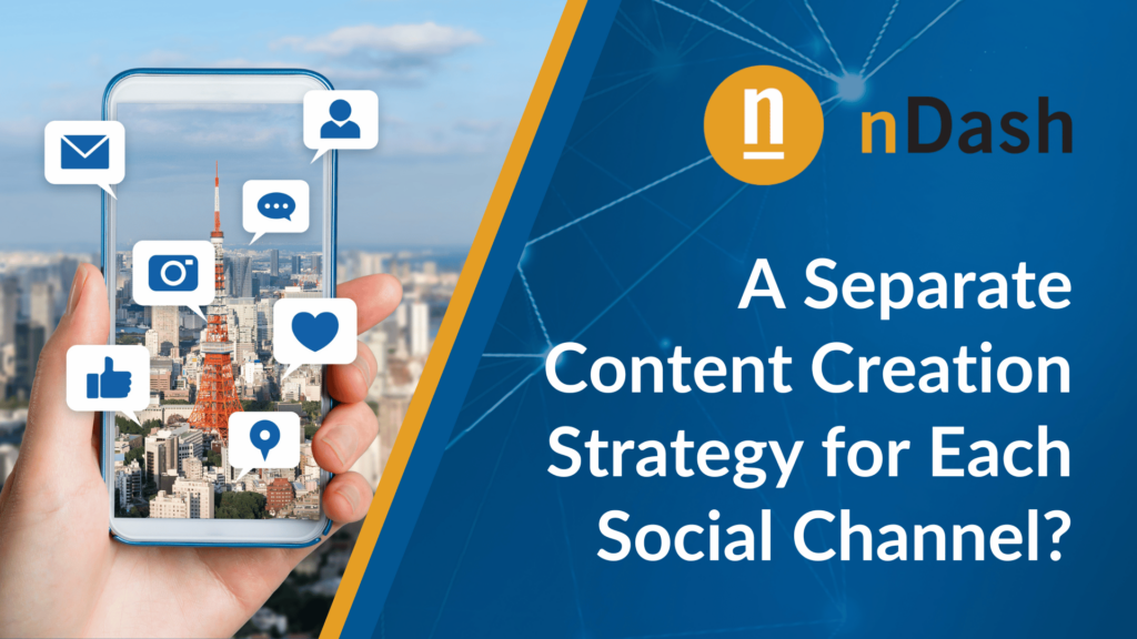 A Separate Content Creation Strategy for Each Social Channel