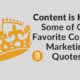Content is King: Some of Our Favorite Content Marketing Quotes