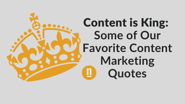 Content is King: Some of Our Favorite Content Marketing Quotes