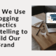 How We Use Blogging Tactics Storytelling to Build Our Brand