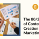 The 80/20 Rule of Content Creation within Marketing