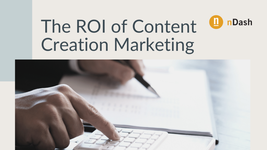 The ROI of Content Creation Marketing