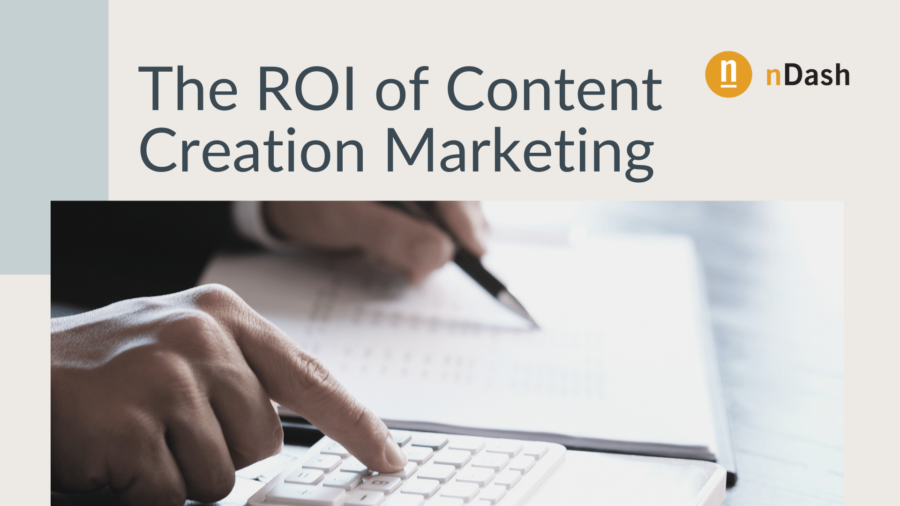 The ROI of Content Creation Marketing