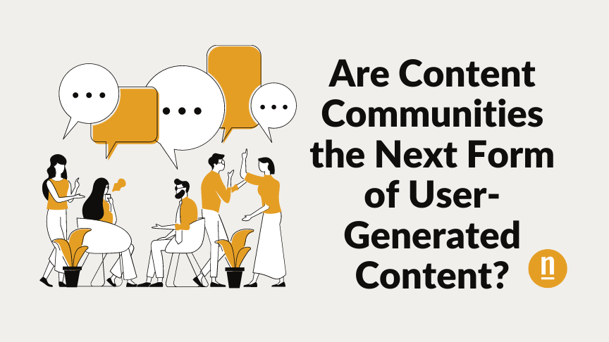 Are Content Communities the Next Form of User-Generated Content?