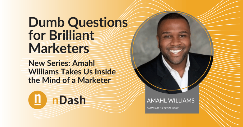 Dumb Questions for Brilliant Marketers - Amahl Williams