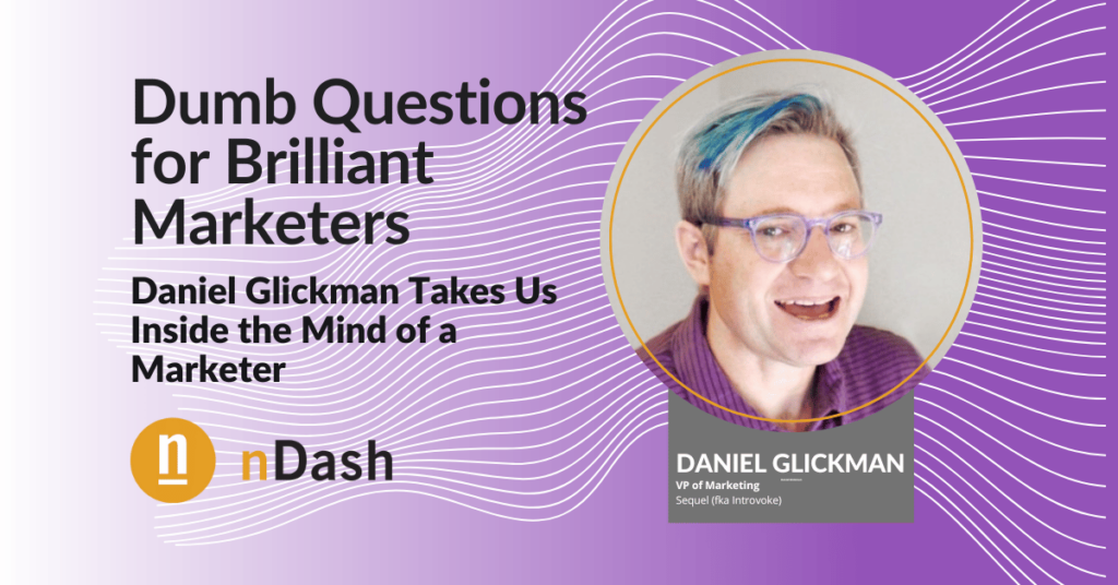 Questions for Brilliant Marketers Daniel Glickman