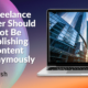 A Freelance Writer Should Not Be Publishing Content Anonymously