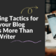 Blogging Tactics for Why your Blog Needs More Than One Writer