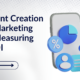 Content Creation and Marketing and Measuring its ROI