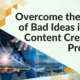 Overcome the Fear of Bad Ideas in the Content Creation Process