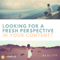 Looking for perspective in your content?
