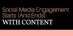 Social media engagement starts with content