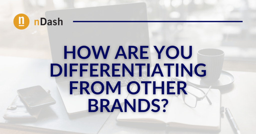 How are you differentiating from other brands?