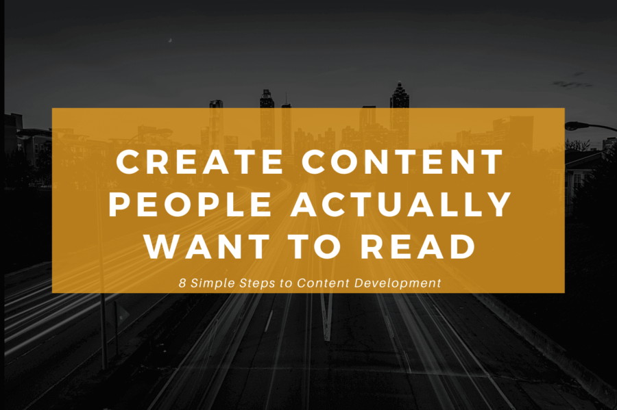 Content Development Basics: 8 Simple Steps
