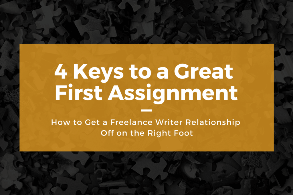 Freelance Writers: 4 Keys to a Great First Assignment