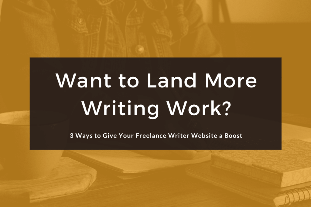 3 Ways to Give Your Freelance Writer Website a Boost