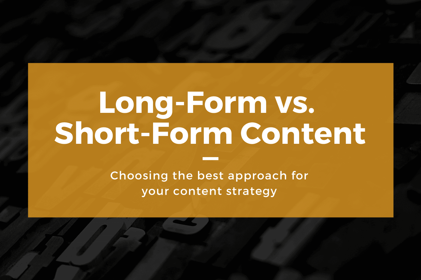 long-form vs. short-form content marketing strategy