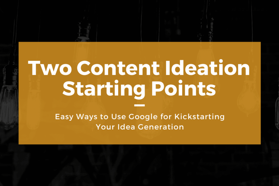 easy ways come up with content ideas using Google features