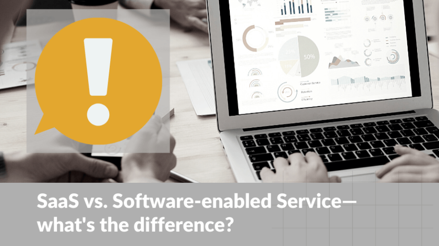 SaaS vs. Software-enabled Service—what's the difference?