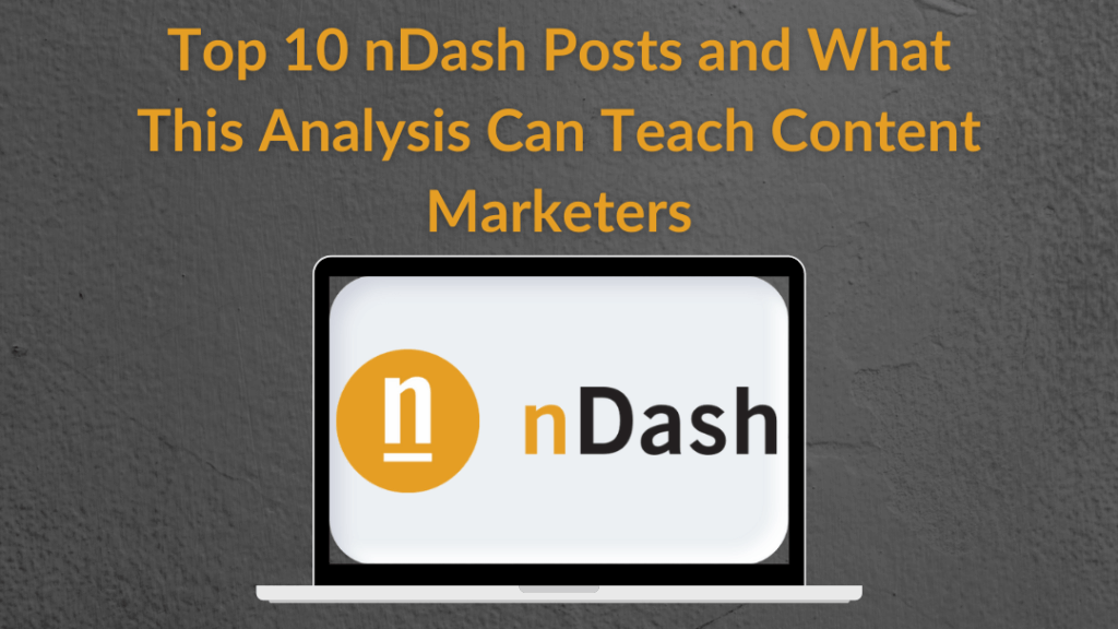 Top 10 nDash Posts and What This Analysis Can Teach Content Marketers
