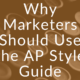Why Marketers Should Use AP Style Guide