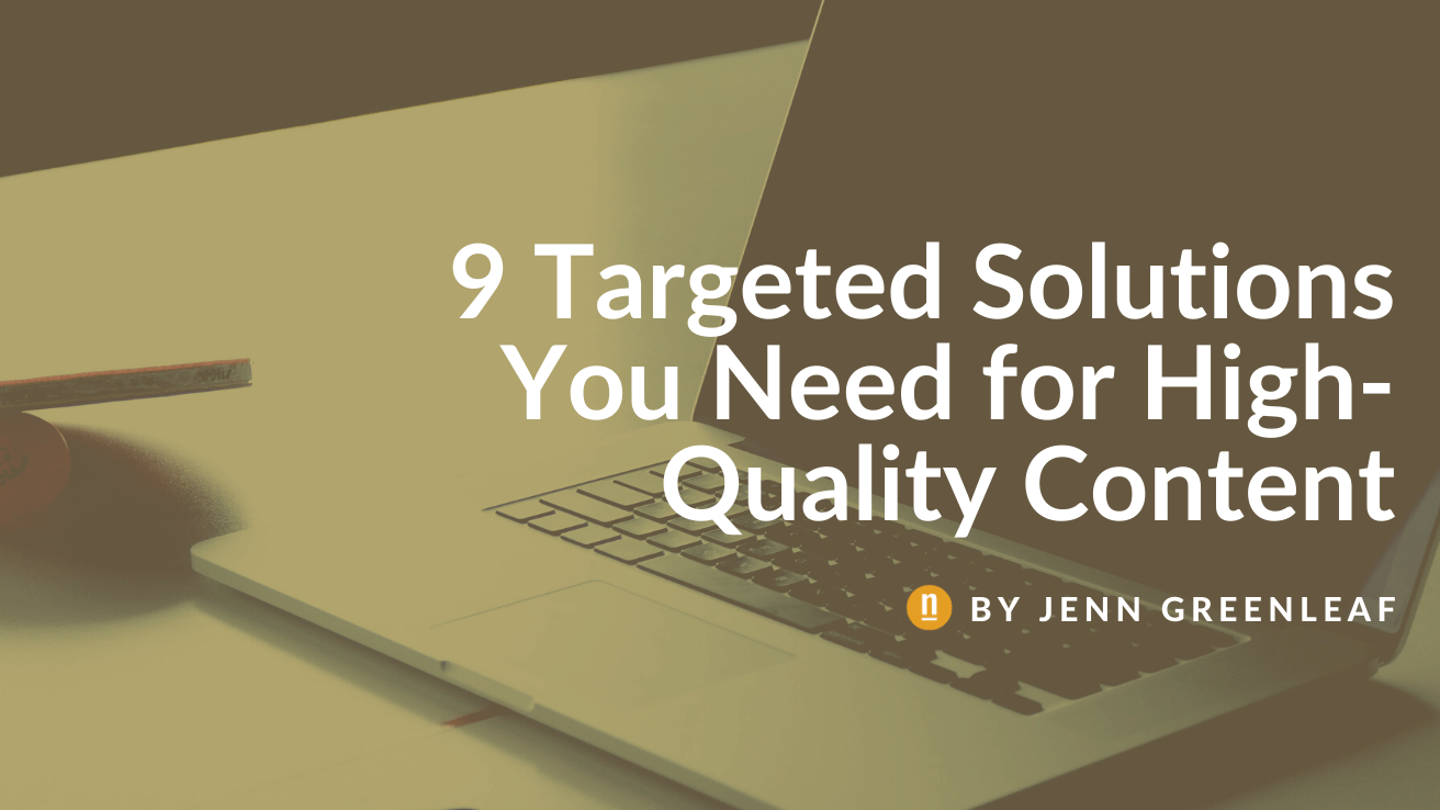 9 Targeted Solutions You Need for High-Quality Content