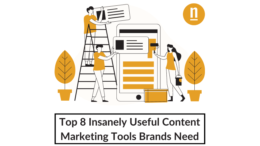 Top 8 Insanely Useful Content Marketing Tools Brands Need