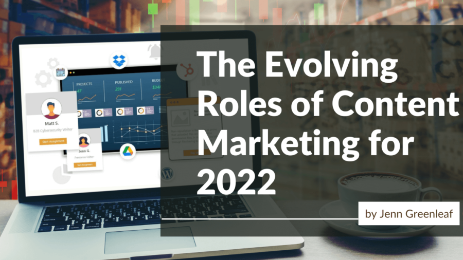 The Evolving Roles of Content Marketing for 2022