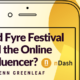 Did Fyre Festival Kill the Online Influencer?