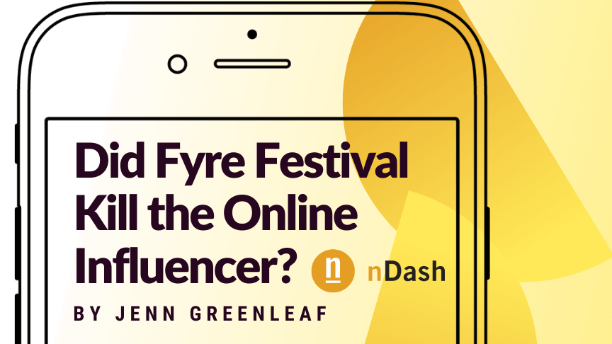 Did Fyre Festival Kill the Online Influencer?