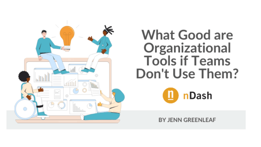 What Good are Organizational Tools if Teams Don't Use Them?