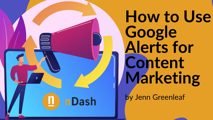 How to Use Google Alerts for Content Marketing