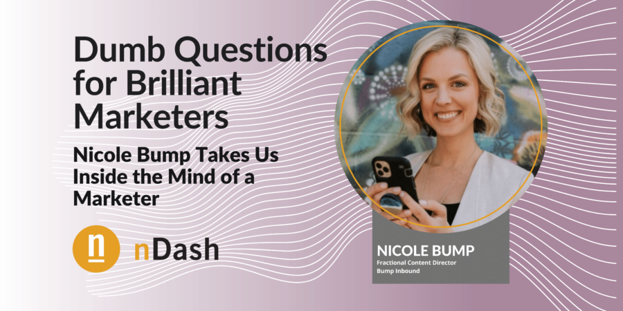 Questions for Brilliant Marketers Nicole Bump
