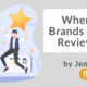 Where Should Brands Focus Their Review Efforts?