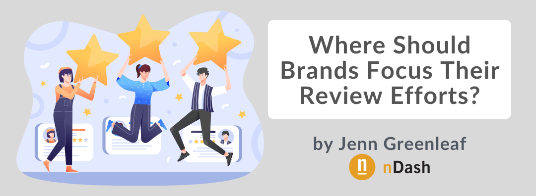 Where Should Brands Focus Their Review Efforts?