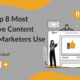The Top 8 Most Effective Content Types Marketers Use