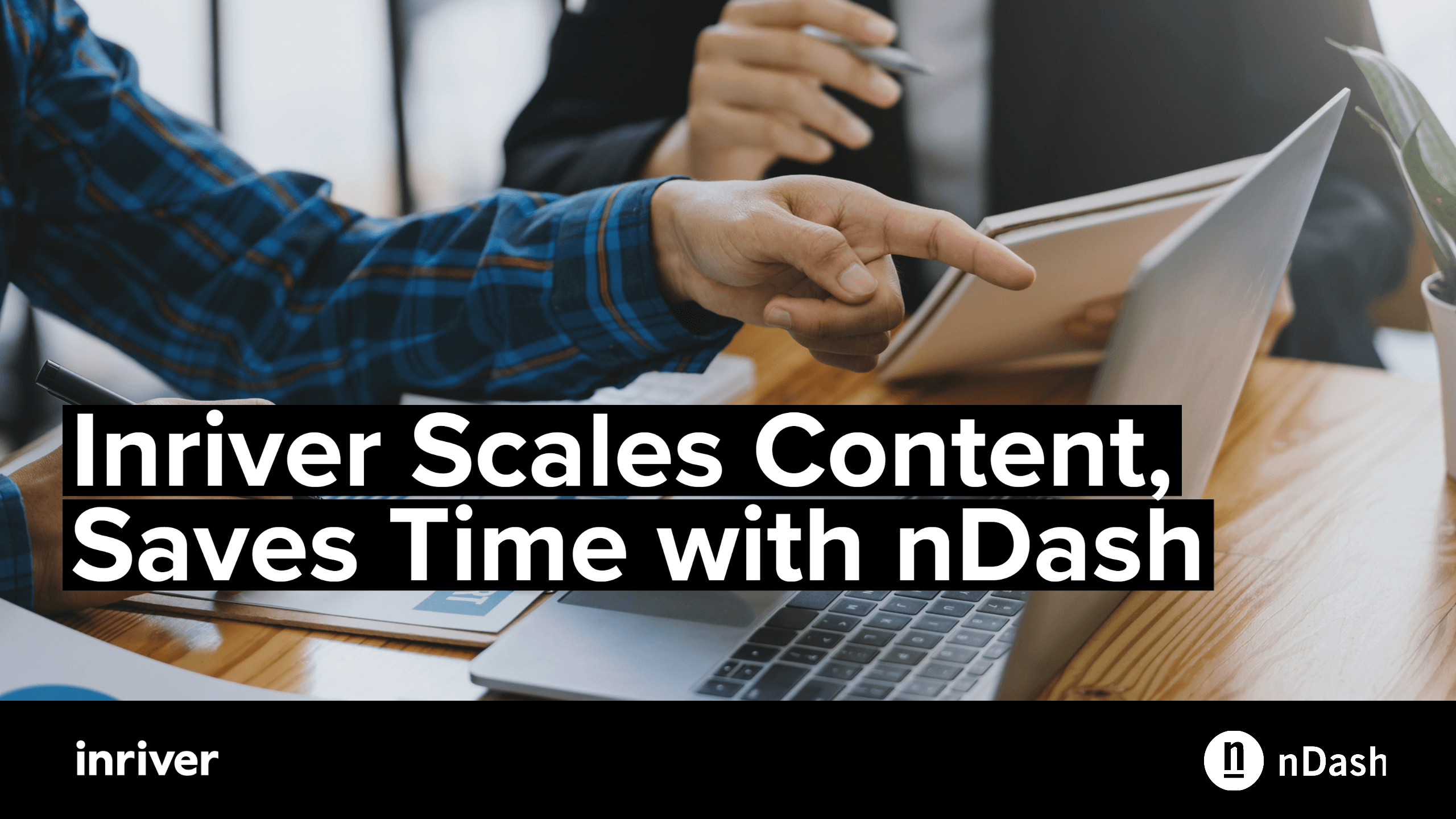 Inriver Scales Content, Saves Time with nDash