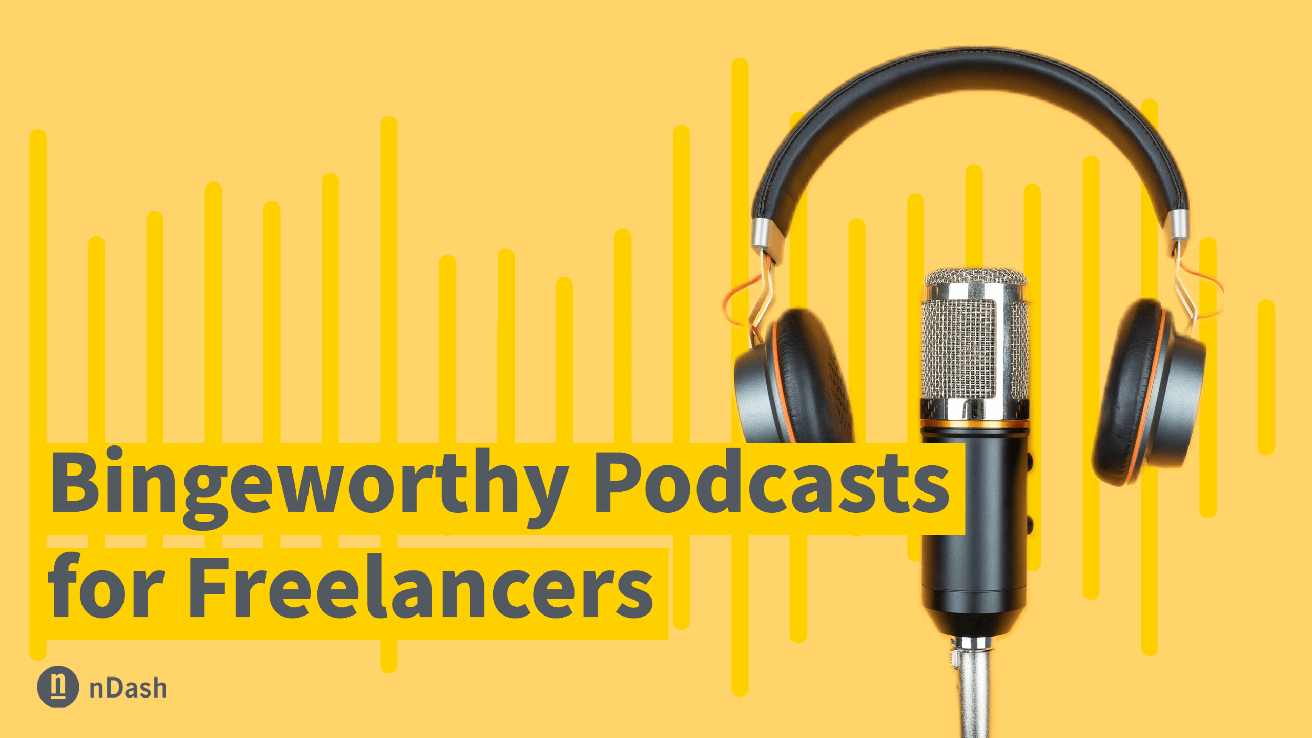 Bingeworthy Podcasts for Freelancers