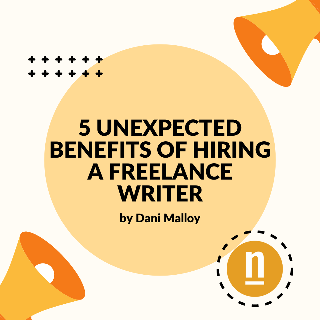 5 Unexpected Benefits of Hiring a Freelance Writer