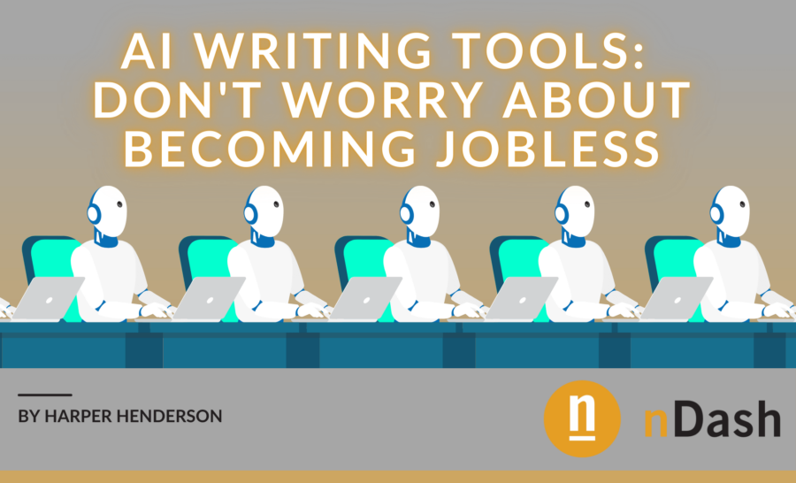 AI Writing Tools: Don't Worry About Becoming Jobless