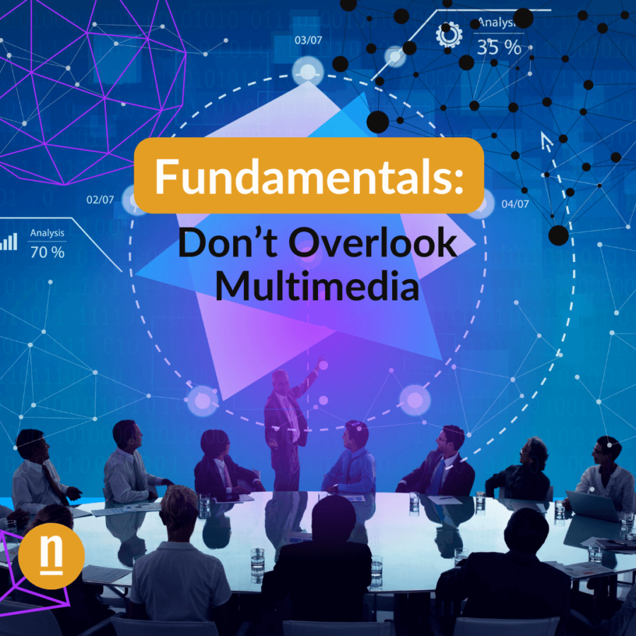 Fundamentals: Don't Overlook Multimedia Content