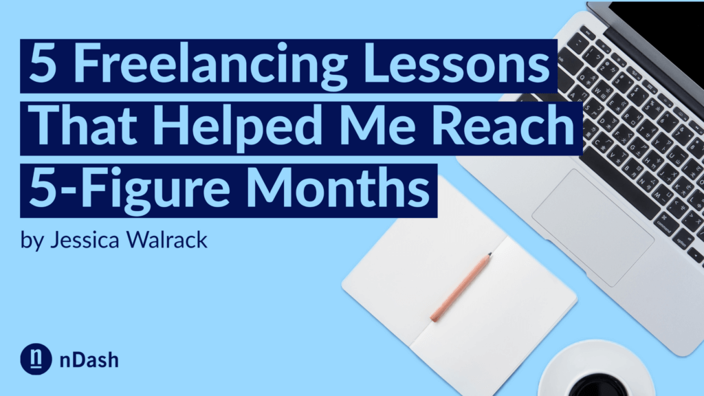5 Freelance Writing Lessons That Helped Me Reach 5-Figure Months