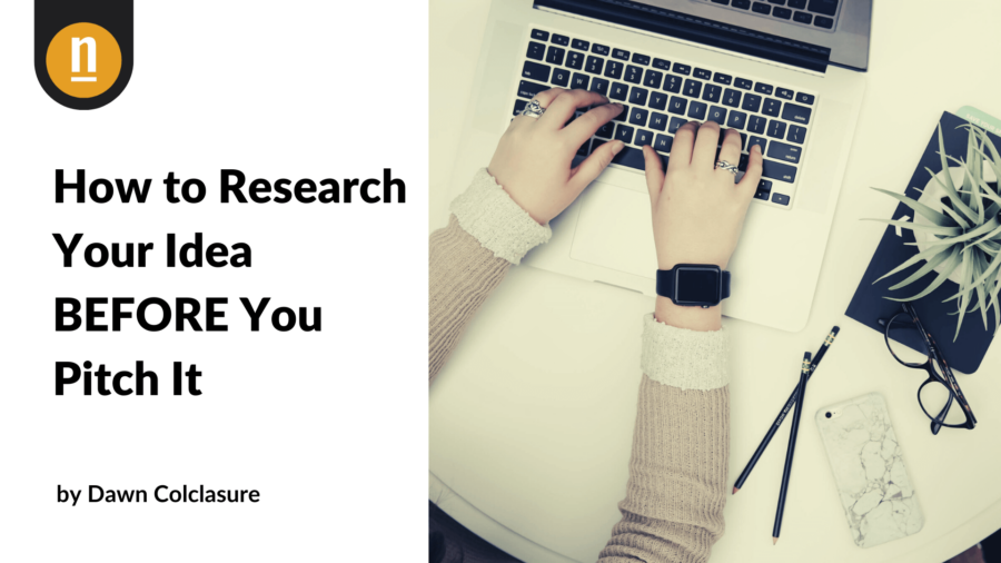 How to Research Your Idea BEFORE You Pitch It