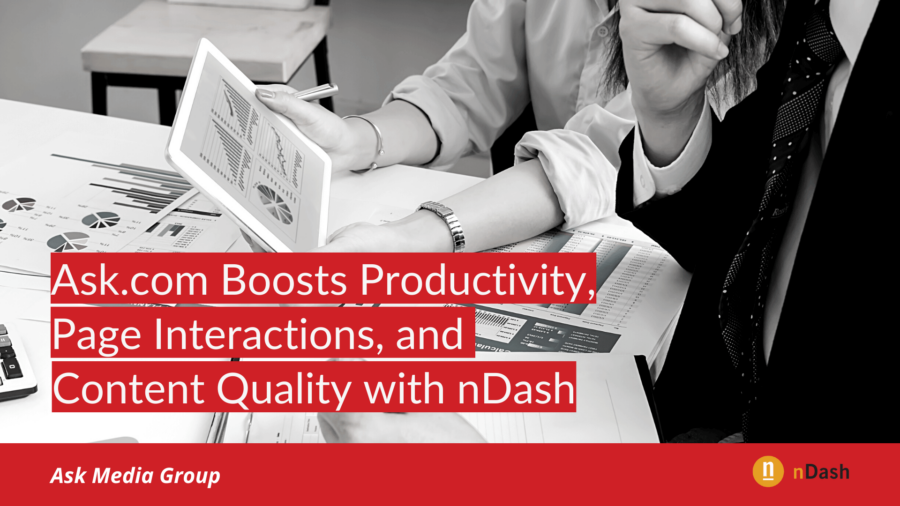 Ask Media Group Boosts Productivity, Page Interactions, and Content Quality with nDash
