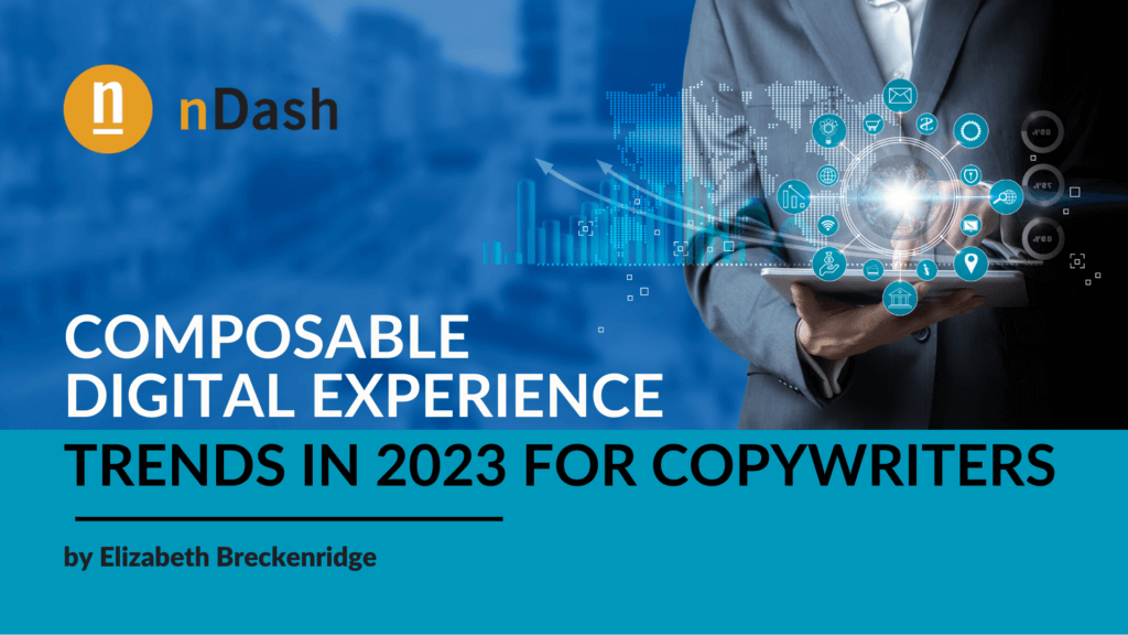 Composable Digital Experience Trends in 2023 for Copywriters