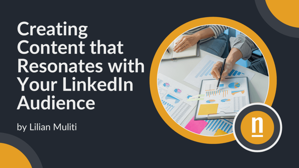 Creating Content that Resonates with Your LinkedIn Audience