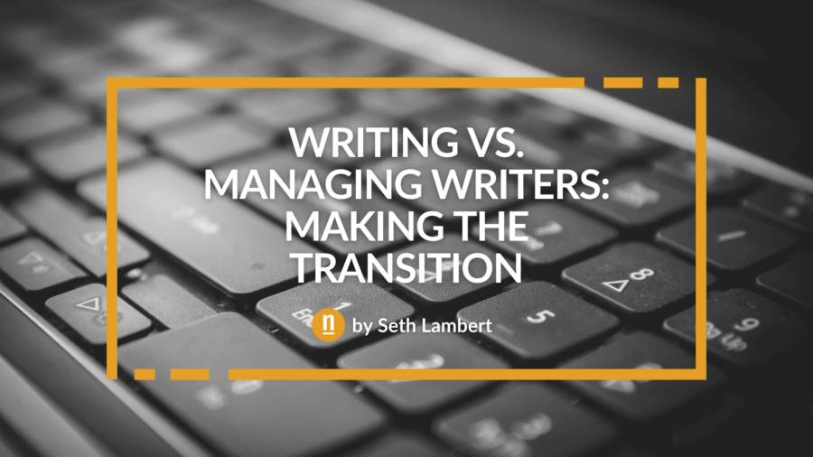 Writing vs. Managing Writers Making the Transition