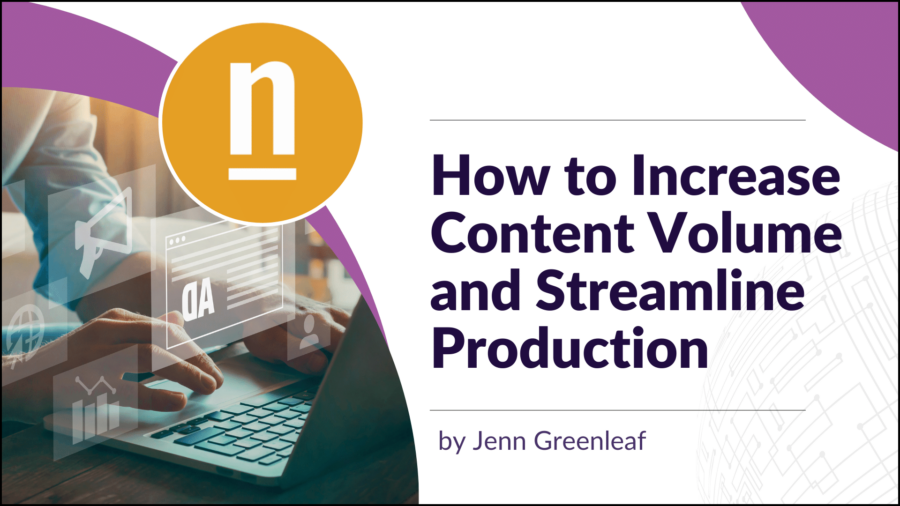How to Increase Content Volume and Streamline Production