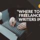 Where to Find Freelance Writers in 2023